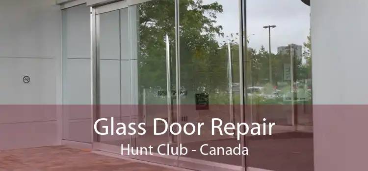 Glass Door Repair Hunt Club - Canada