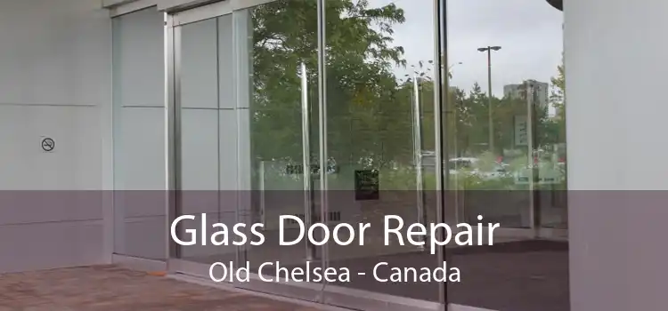 Glass Door Repair Old Chelsea - Canada