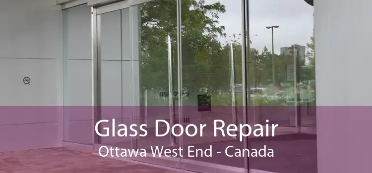 Glass Door Repair Ottawa West End - Canada