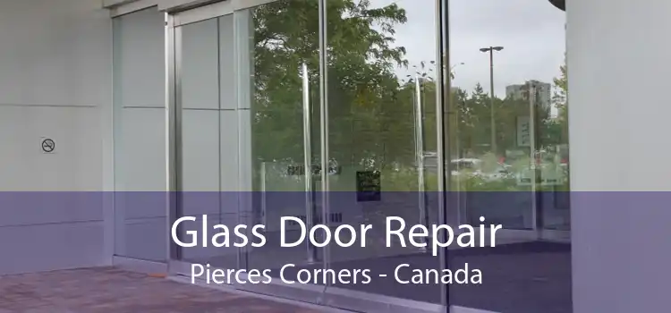 Glass Door Repair Pierces Corners - Canada