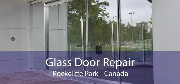 Glass Door Repair Rockcliffe Park - Canada