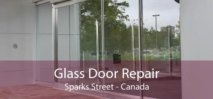 Glass Door Repair Sparks Street - Canada