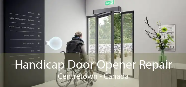 Handicap Door Opener Repair Centretown - Canada
