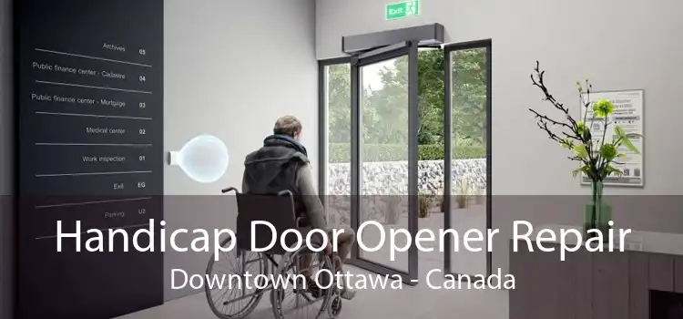 Handicap Door Opener Repair Downtown Ottawa - Canada