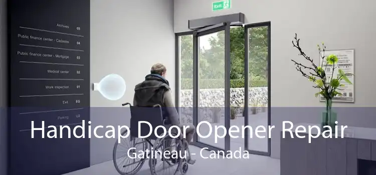 Handicap Door Opener Repair Gatineau - Canada
