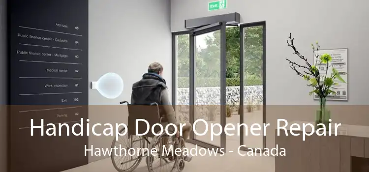 Handicap Door Opener Repair Hawthorne Meadows - Canada