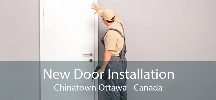 New Door Installation Chinatown Ottawa - Canada
