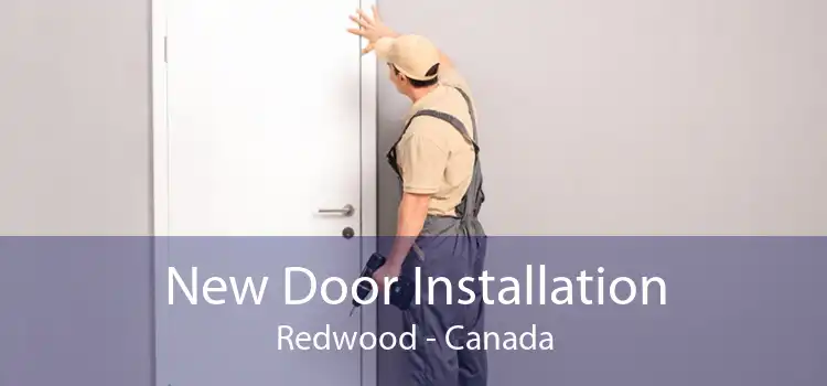 New Door Installation Redwood - Canada