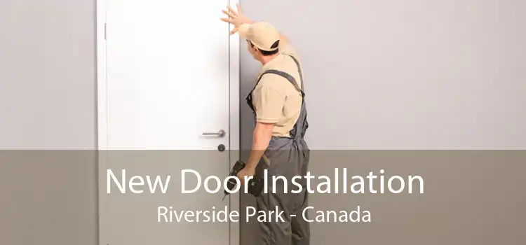 New Door Installation Riverside Park - Canada
