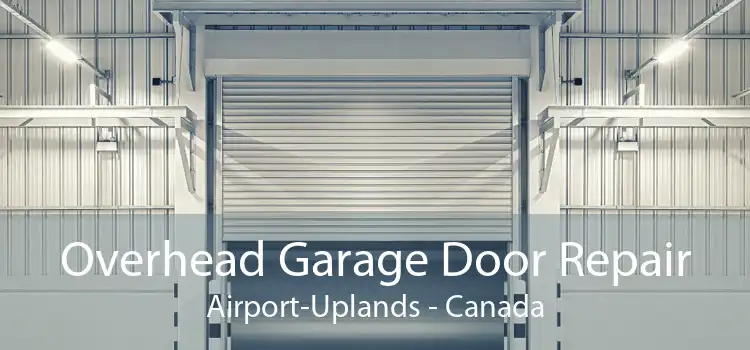 Overhead Garage Door Repair Airport-Uplands - Canada