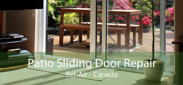 Patio Sliding Door Repair Bel-Air - Canada