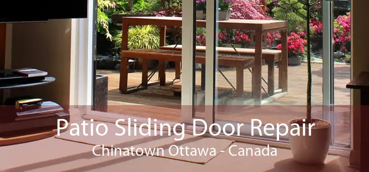 Patio Sliding Door Repair Chinatown Ottawa - Canada