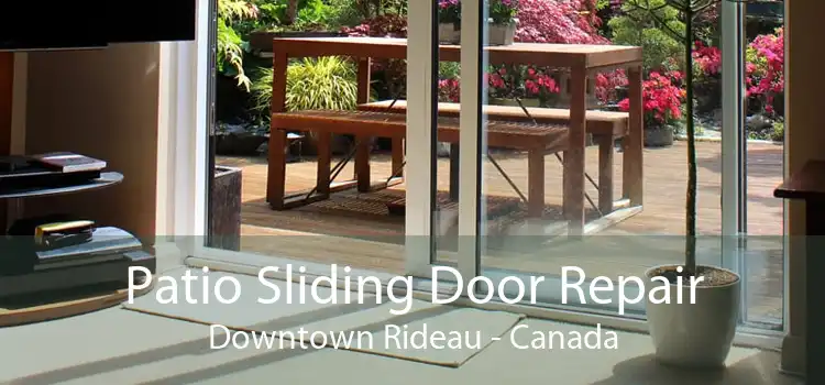 Patio Sliding Door Repair Downtown Rideau - Canada