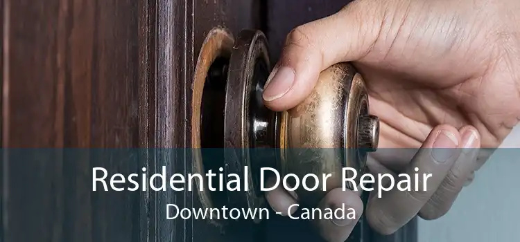 Residential Door Repair Downtown - Canada