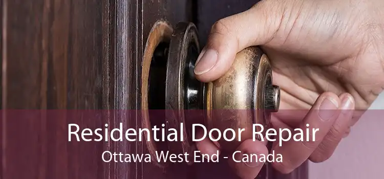 Residential Door Repair Ottawa West End - Canada