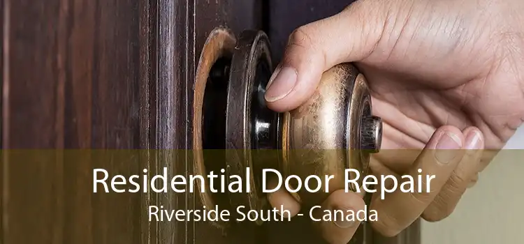 Residential Door Repair Riverside South - Canada