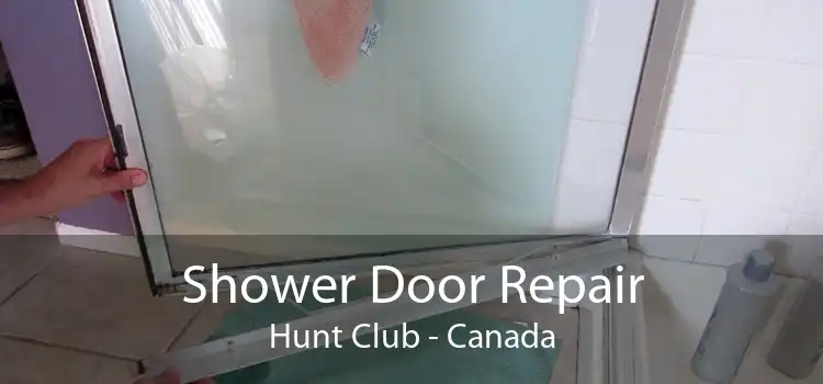 Shower Door Repair Hunt Club - Canada