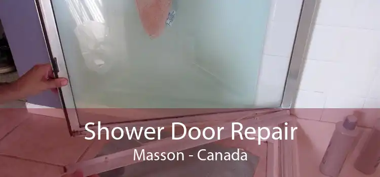 Shower Door Repair Masson - Canada