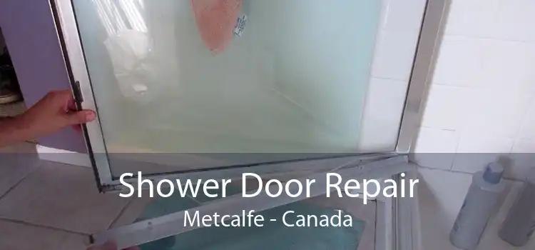 Shower Door Repair Metcalfe - Canada