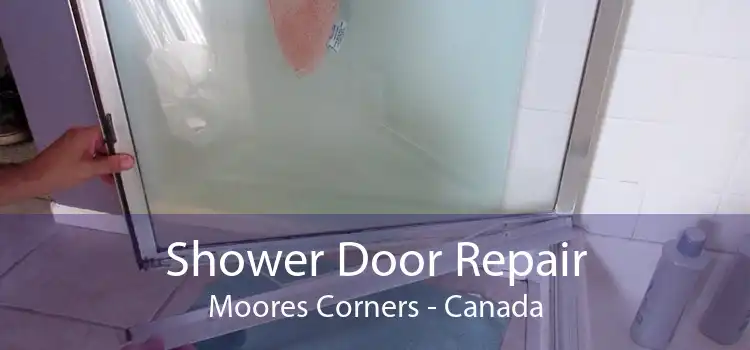 Shower Door Repair Moores Corners - Canada