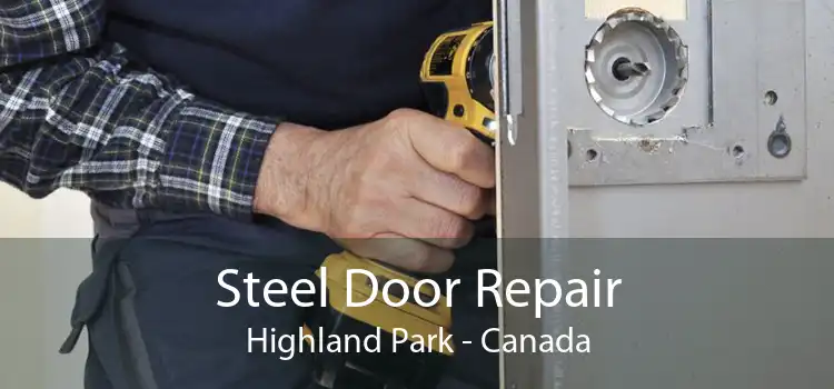 Steel Door Repair Highland Park - Canada