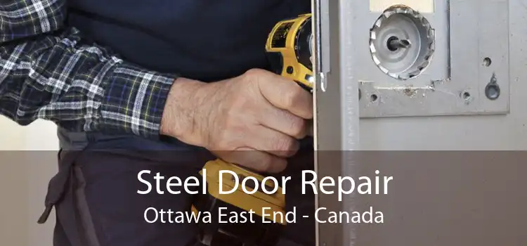 Steel Door Repair Ottawa East End - Canada