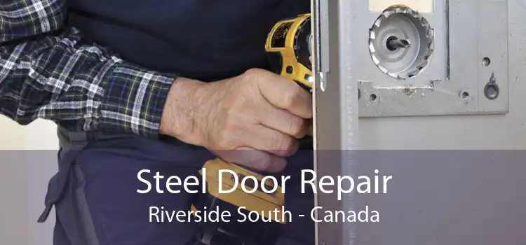 Steel Door Repair Riverside South - Canada