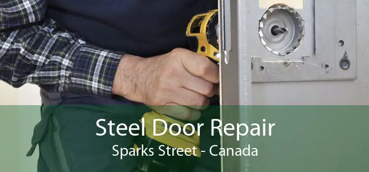 Steel Door Repair Sparks Street - Canada