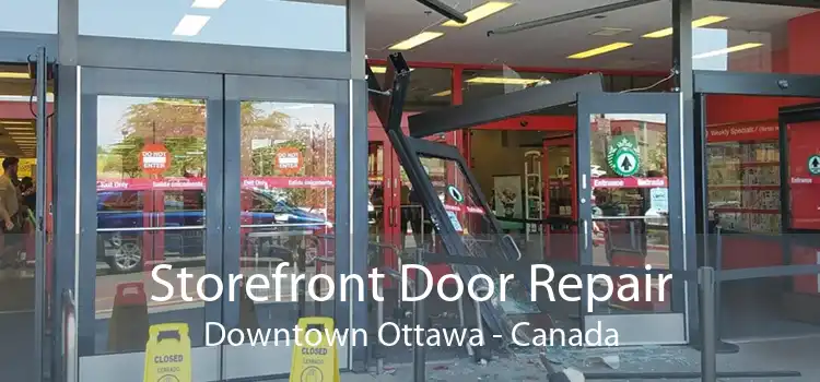 Storefront Door Repair Downtown Ottawa - Canada