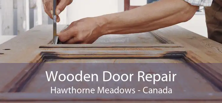 Wooden Door Repair Hawthorne Meadows - Canada