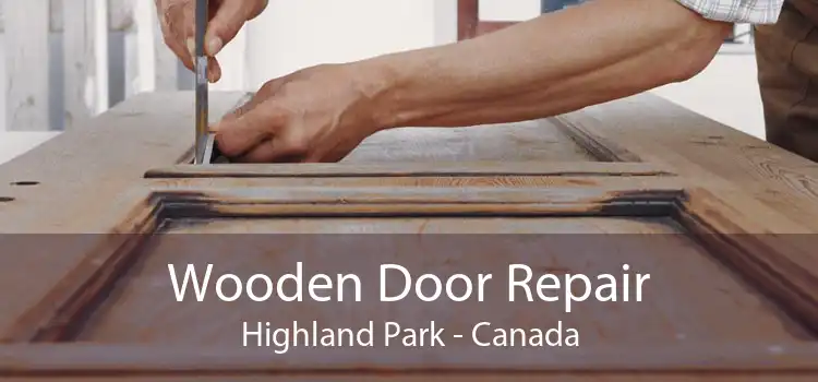 Wooden Door Repair Highland Park - Canada