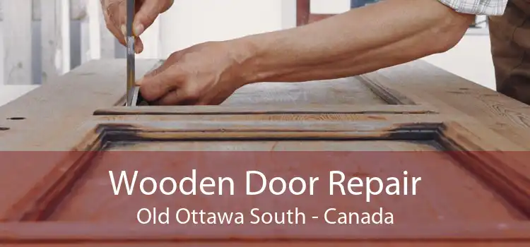 Wooden Door Repair Old Ottawa South - Canada