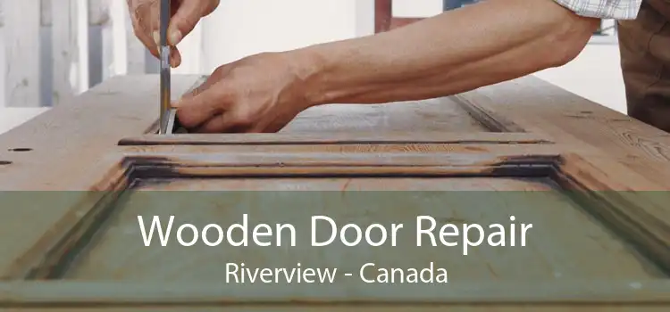 Wooden Door Repair Riverview - Canada